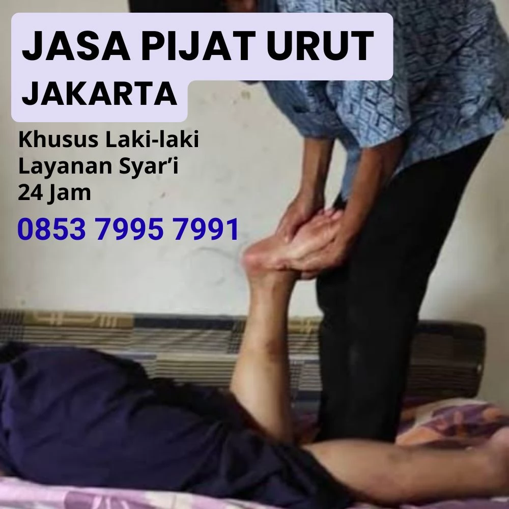Jasa Tukang Pijat Urut Panggilan Jakarta – Khusus Laki-laki Syar’i Profesional & Berpengalaman 24 Jam